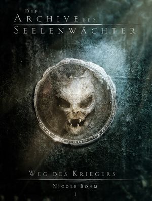 [Die Archive der Seelenwächter 01] • Weg des Kriegers